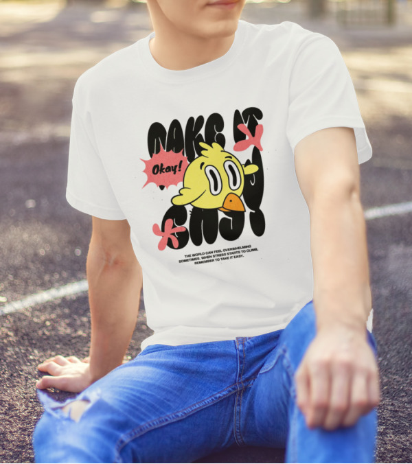 Okay The World Can Feel Overwhelming Make It Easy T-Shirt
