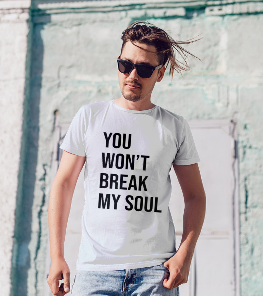 You Won’t Break My Soul Statement Text Bold Typography T-Shirt
