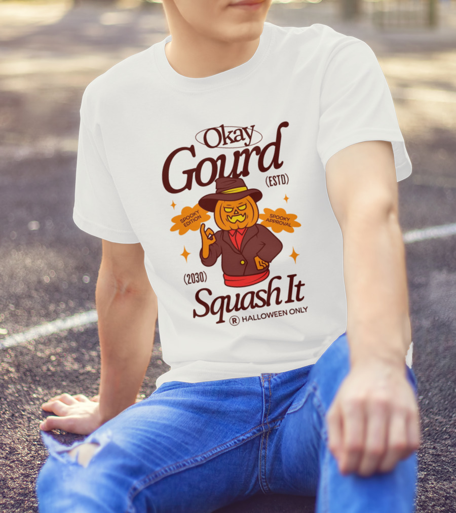 Okay Gourd Spooky Edition Squash It Halloween Only T-Shirt