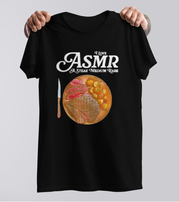 I Love ASMR A Steak Medium Rare With Sliced Meat And Knife T-Shirt