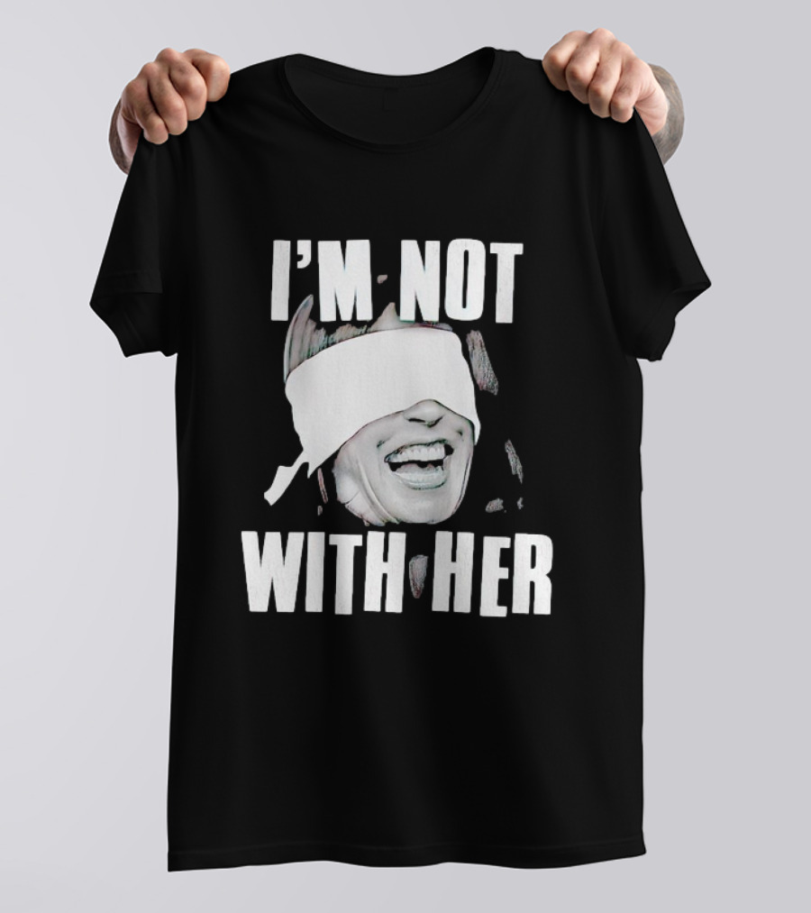 I'm Not With Her Kamala Harris Blindfolded Image T-Shirt