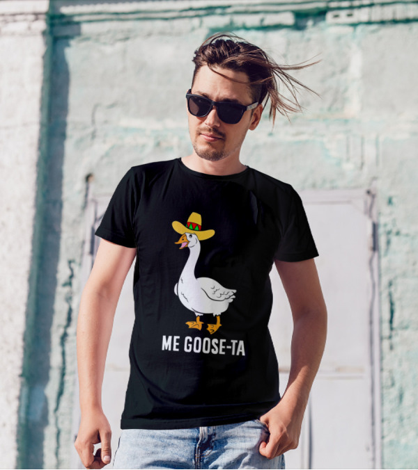 Me Goose-Ta Mexican Sombrero Goose T-Shirt