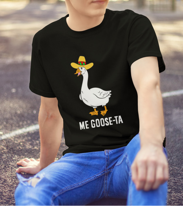 Me Goose-Ta Mexican Sombrero Goose T-Shirt