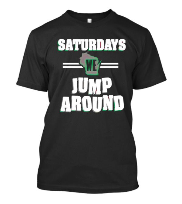 Saturdays We Jump Around Wisconsin Football College Game Day T-Shirt