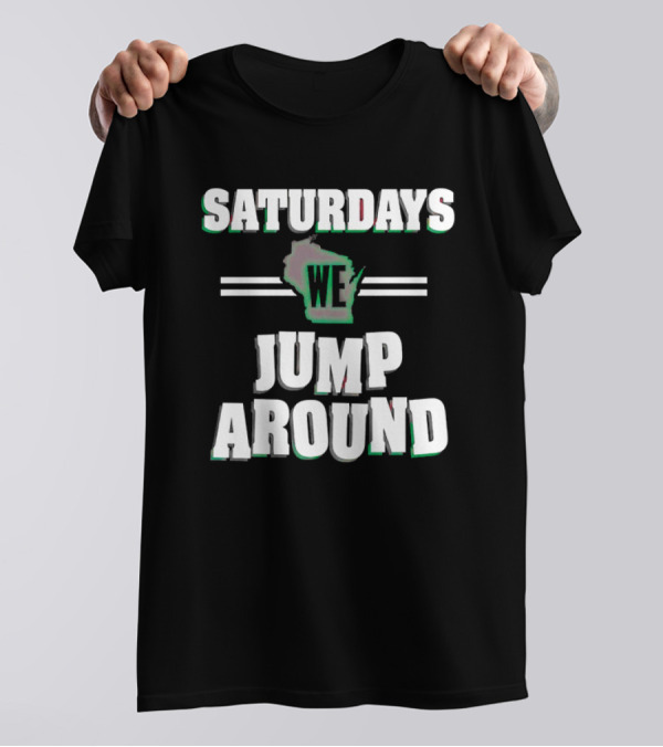 Saturdays We Jump Around Wisconsin Football College Game Day T-Shirt
