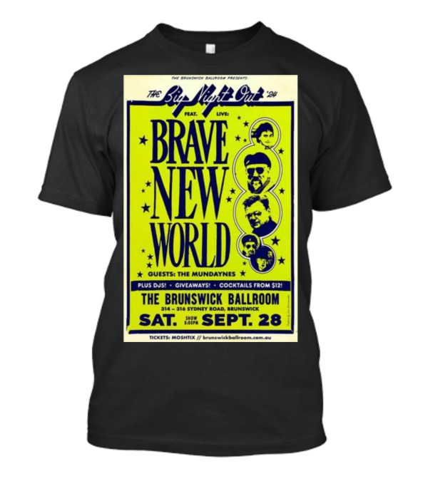 The Big Night Out '24 Brave New World Live At The Brunswick Ballroom Melbourne VIC September 28 Featuring The Mundanyes Plus DJ's Giveaways Cocktails T-Shirt