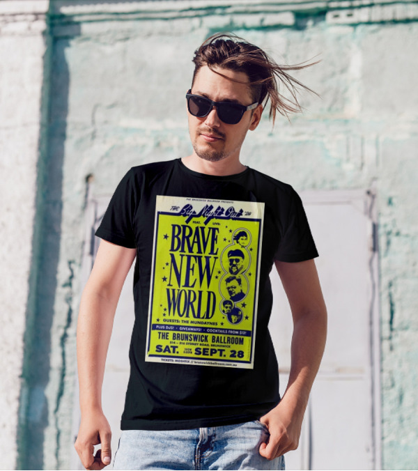 The Big Night Out '24 Brave New World Live At The Brunswick Ballroom Melbourne VIC September 28 Featuring The Mundanyes Plus DJ's Giveaways Cocktails T-Shirt