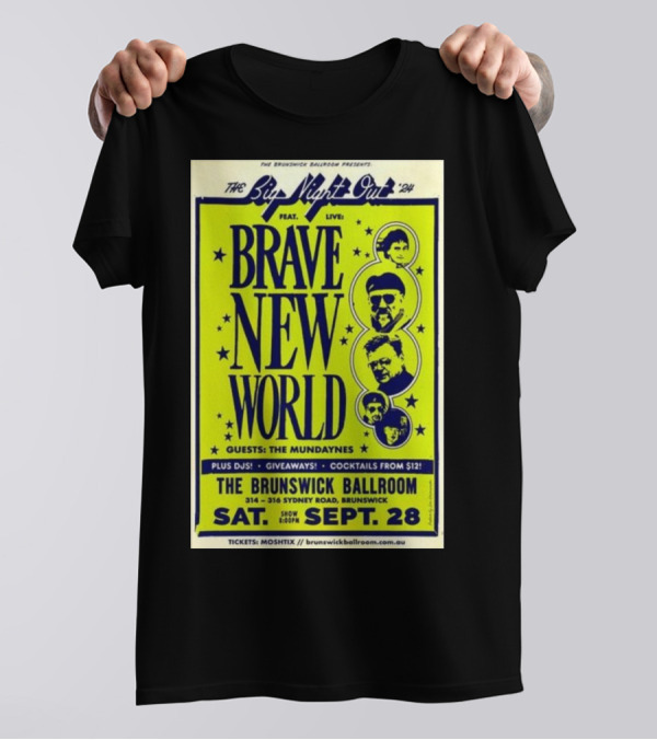 The Big Night Out '24 Brave New World Live At The Brunswick Ballroom Melbourne VIC September 28 Featuring The Mundanyes Plus DJ's Giveaways Cocktails T-Shirt