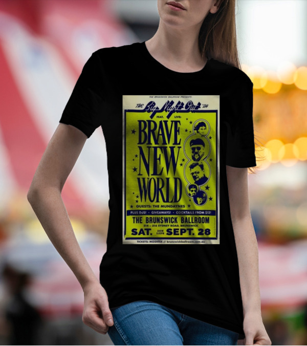 The Big Night Out '24 Brave New World Live At The Brunswick Ballroom Melbourne VIC September 28 Featuring The Mundanyes Plus DJ's Giveaways Cocktails T-Shirt
