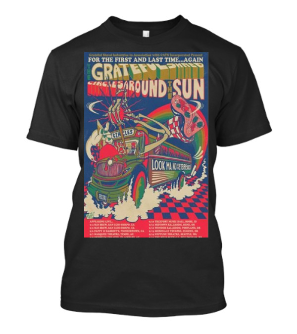Grateful Shred Circles Around The Sun Tour Look MA, No Setbreaks Psychedelic Truck T-Shirt