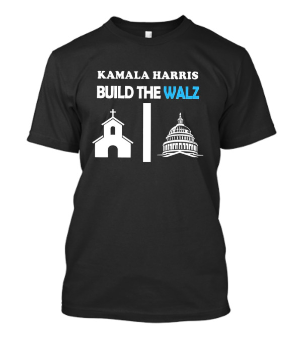 KAMALA HARRIS BUILD THE WALZ Church Capitol T-Shirt