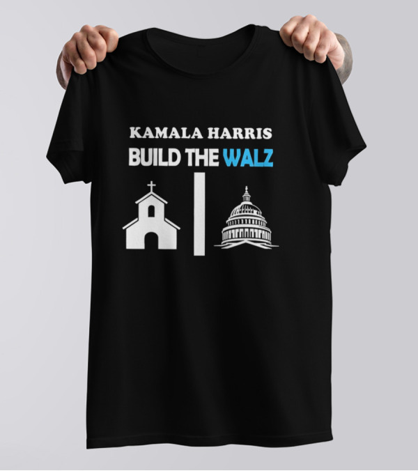 KAMALA HARRIS BUILD THE WALZ Church Capitol T-Shirt