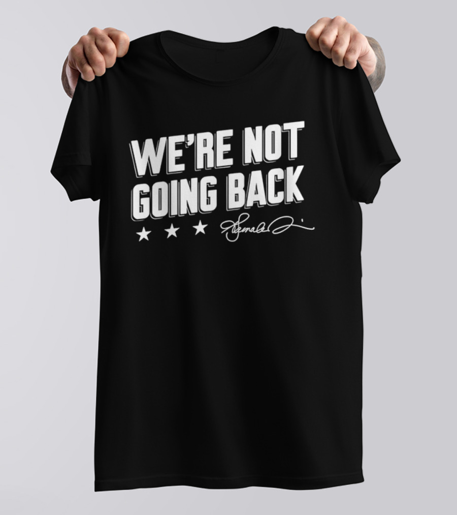 WE'RE NOT GOING BACK Stars Signature T-Shirt