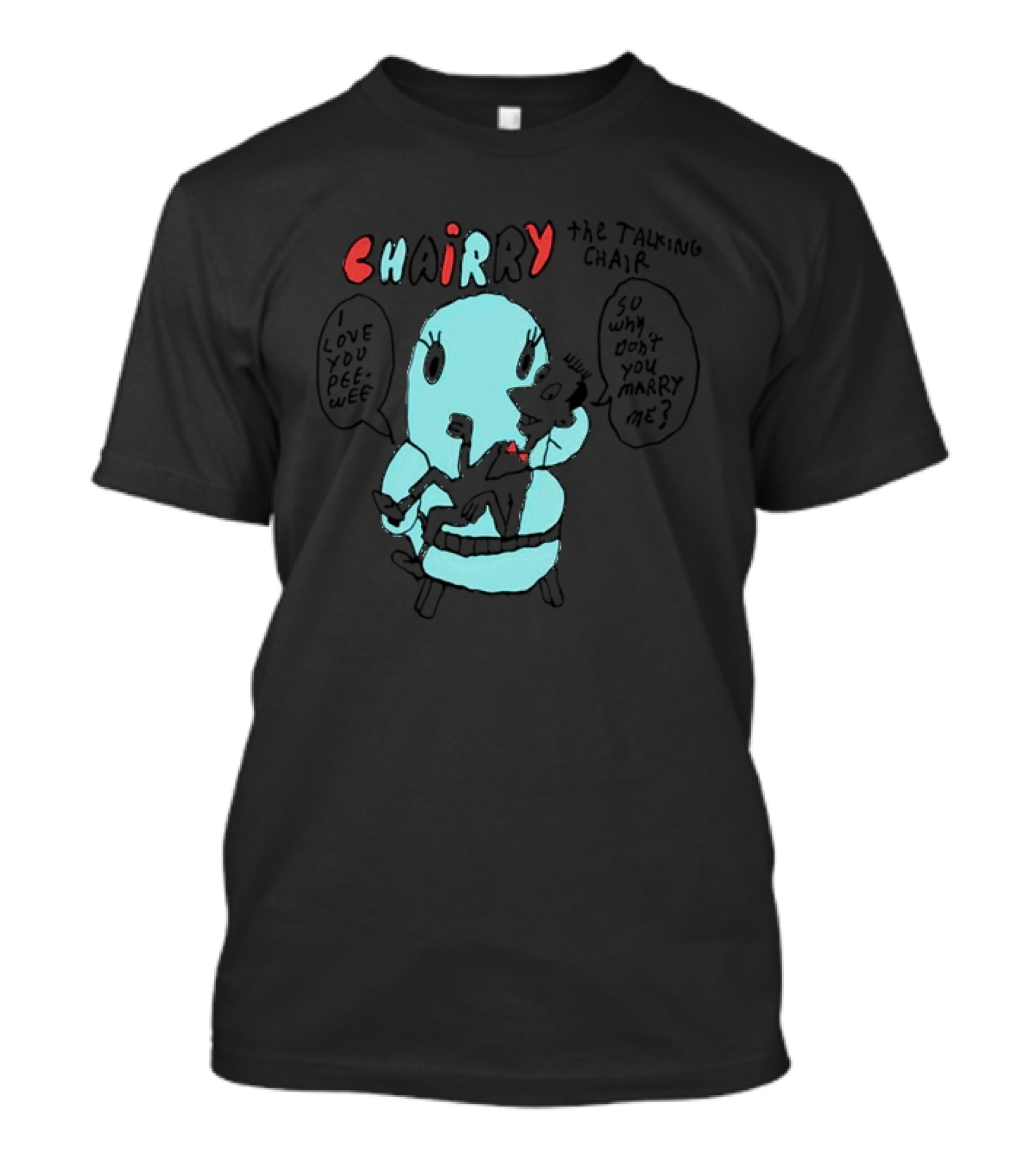 Chairry The Talking Chair I Love You Pee-Wee So Why Don't You Marry Me T-Shirt