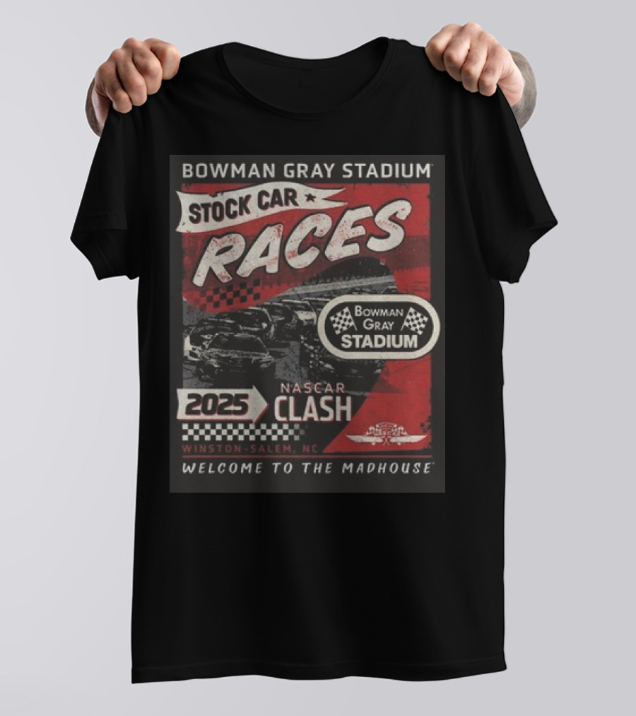 Bowman Gray Stadium Stock Car Races 2025 NASCAR Clash Welcome To The Madhouse Winston-Salem NC T-Shirt
