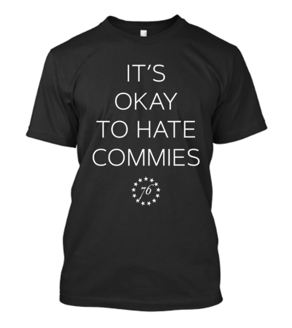 It’s Okay To Hate Commies 76 Stars T-Shirt