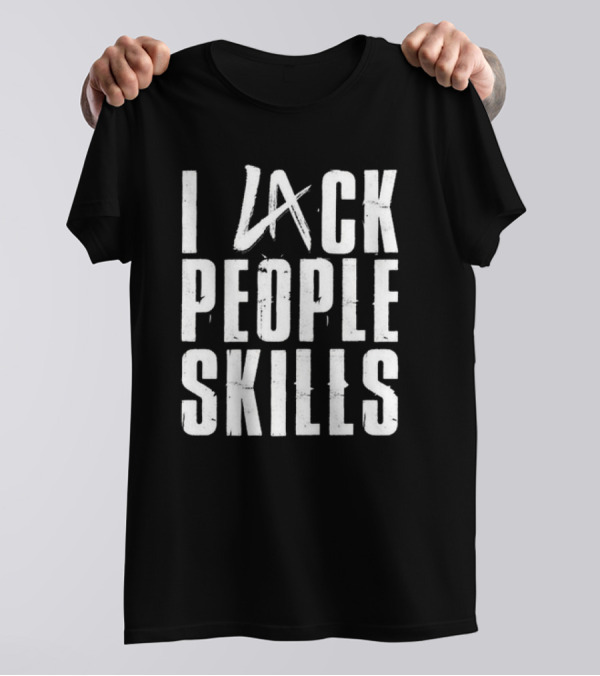 LA Knight I Lack People Skills Typography T-Shirt