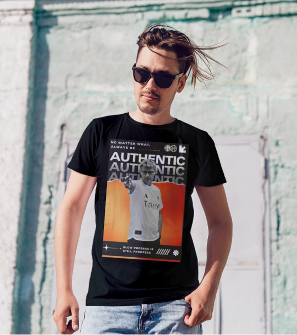 No Matter What Always Be Authentic Slow Progress Is Still Progress Turkey T-Shirt