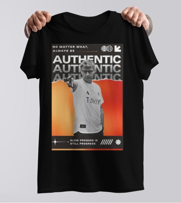 No Matter What Always Be Authentic Slow Progress Is Still Progress Turkey T-Shirt