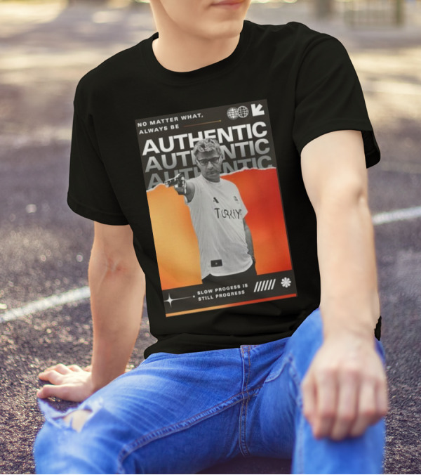No Matter What Always Be Authentic Slow Progress Is Still Progress Turkey T-Shirt