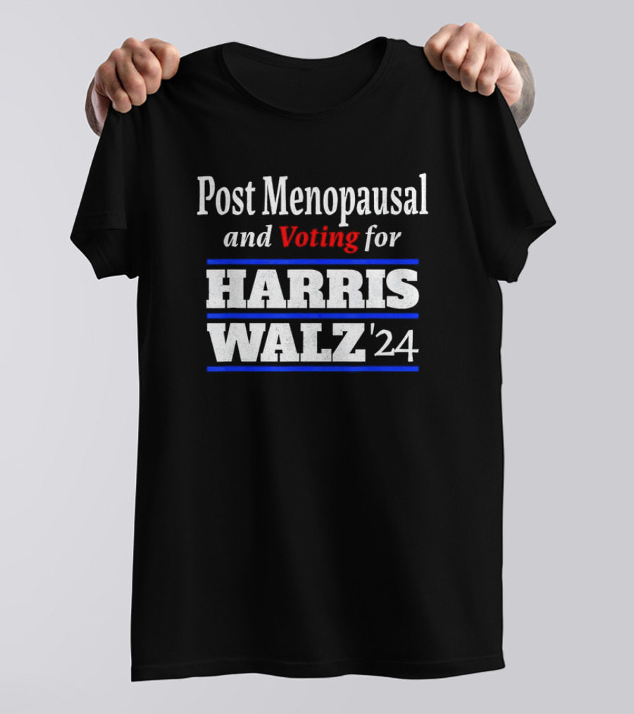 Post Menopausal And Voting For HARRIS WALZ ’24 Vintage Retro Campaign T-Shirt