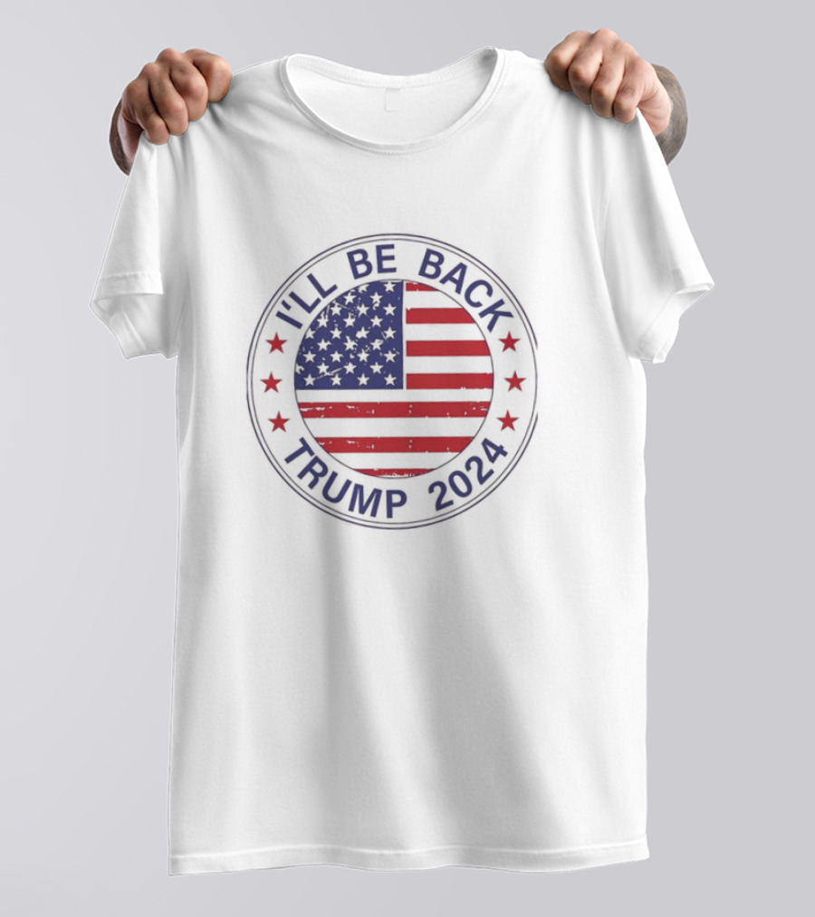 I'll Be Back Trump 2024 American Flag Circle T-Shirt