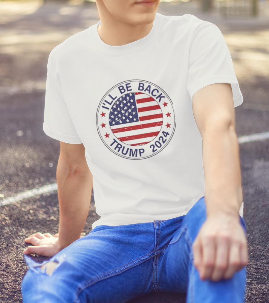 I'll Be Back Trump 2024 American Flag Circle T-Shirt