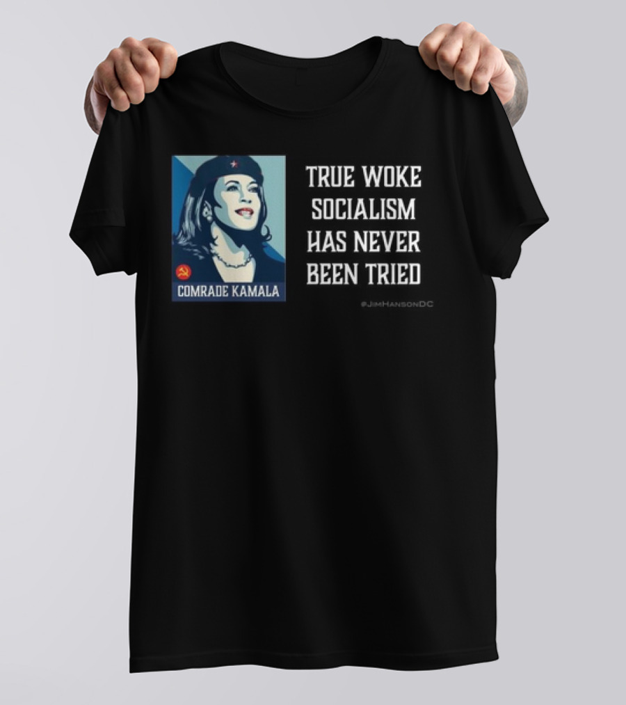 Comrade Kamala True Woke Socialism Has Never Been Tried T-Shirt
