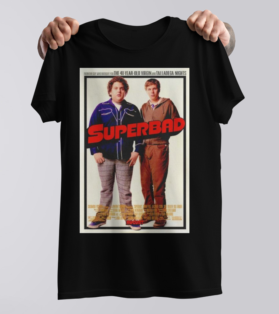 From The Guy Who Brought You The 40 Year Old Virgin And Talladega Nights Superbad August T-Shirt