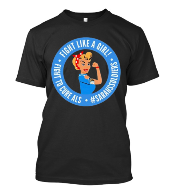 Fight Like A Girl Matt Quatraro Fight To Cure ALS #SarahsSoldiers T-Shirt