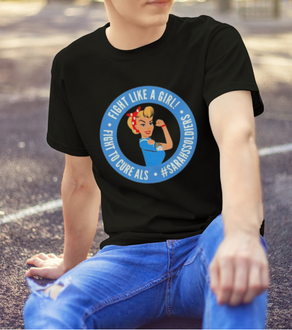 Fight Like A Girl Matt Quatraro Fight To Cure ALS #SarahsSoldiers T-Shirt