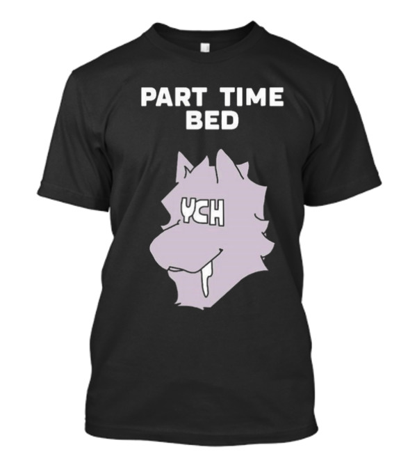 PART TIME BED YCH Wolf Face T-Shirt