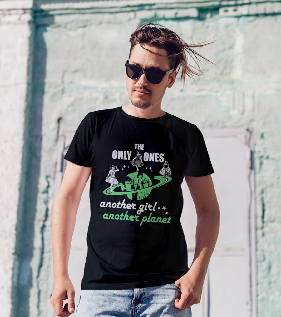 The Only Ones Another Girl Another Planet Sci-Fi T-Shirt