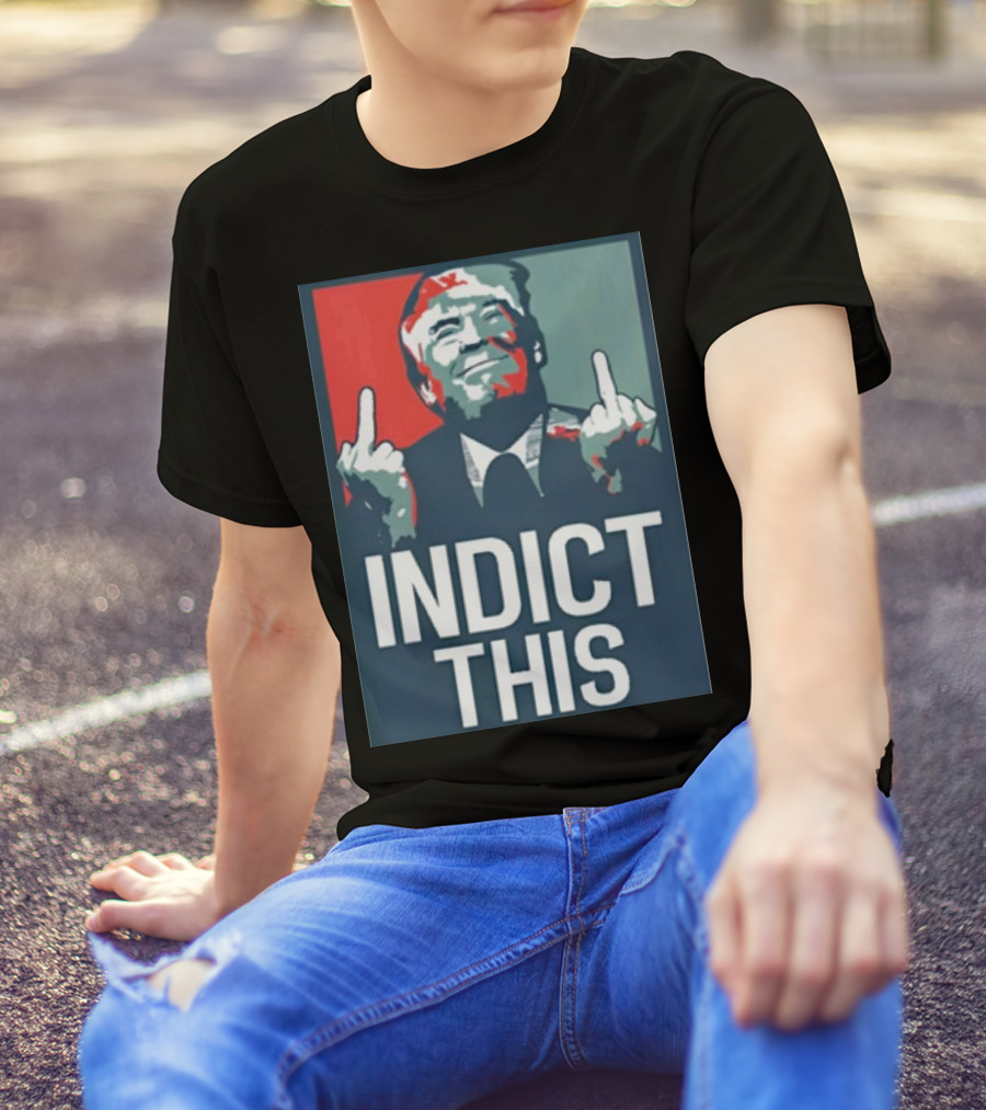 Indict This Trump Middle Fingers T-Shirt
