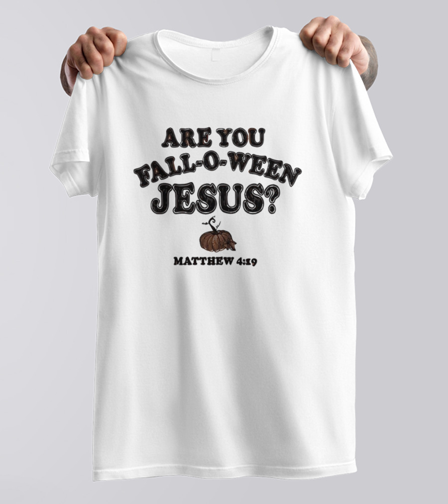 Are You Fall-O-Ween Jesus? Matthew 4:19 Pumpkin T-Shirt