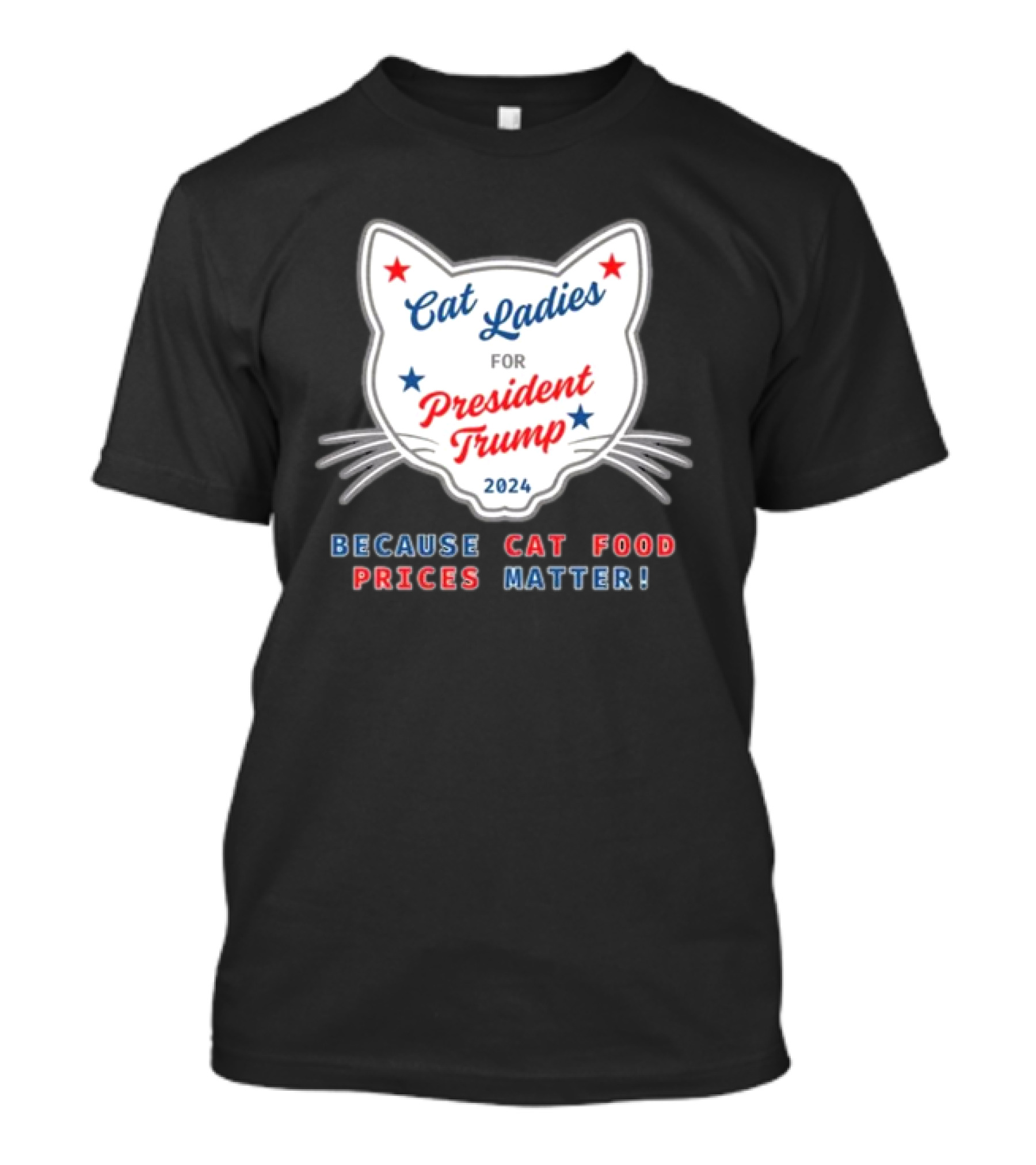 Cat Ladies For President Trump 2024 Because Cat Food Prices Matter T-Shirt