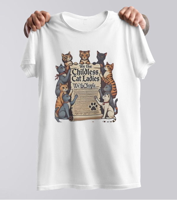 We The Childless Cat Ladies We The People T-Shirt