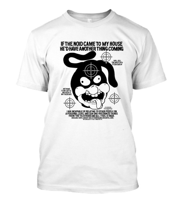 If The Noid Came To My House He’d Have Another Thing Coming Avoid The Noid I Will Kill The Weekend Pizza Blow My Home Is My Castle My Pizza Is My Treasure T-Shirt