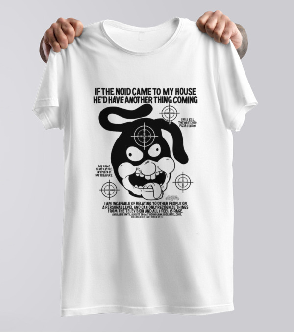 If The Noid Came To My House He’d Have Another Thing Coming Avoid The Noid I Will Kill The Weekend Pizza Blow My Home Is My Castle My Pizza Is My Treasure T-Shirt