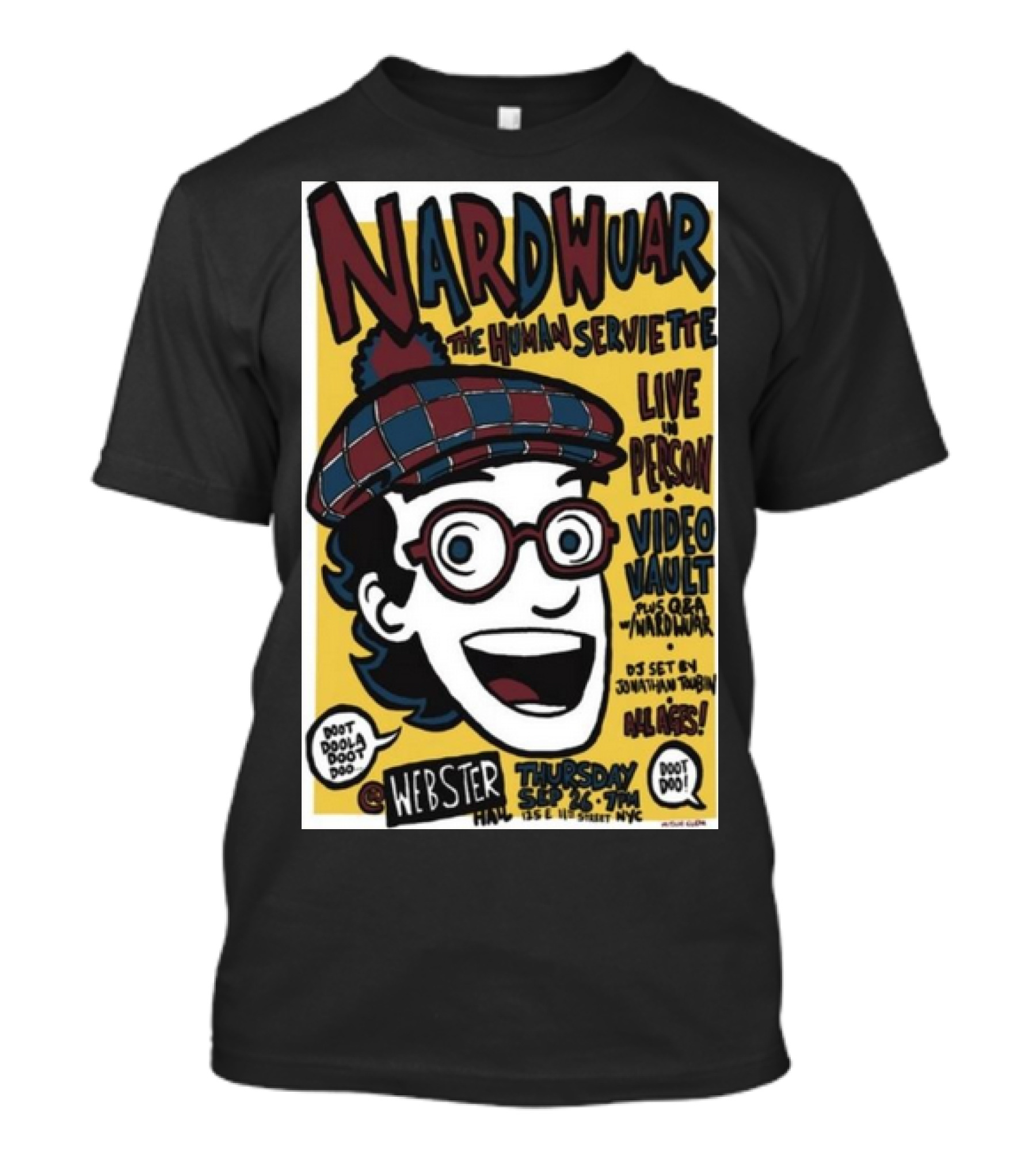 Nardwuar The Human Serviette Live In Person Video Vault Webster Hall New York NY September 26 T-Shirt