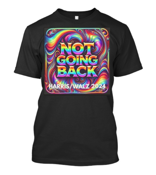 Not Going Back Harris Walz 2024 Psychedelic Rainbow Swirl T-Shirt