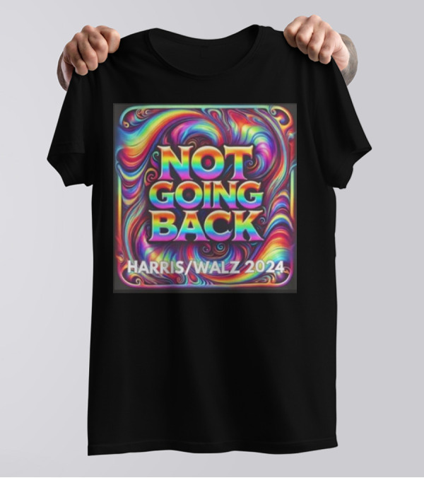 Not Going Back Harris Walz 2024 Psychedelic Rainbow Swirl T-Shirt