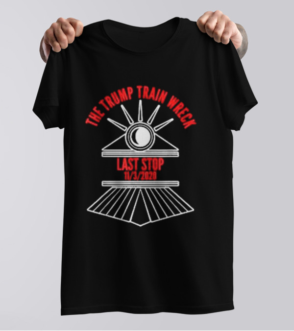 The Trump Train Wreck Last Stop 11/3/2020 Vote Biden Harris T-Shirt