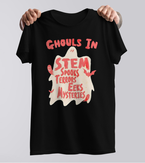Ghouls In STEM Spooks Terrors Eeks Mysteries T-Shirt