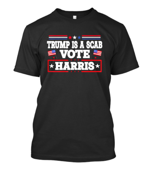 Trump Is A Scab Vote Harris USA Flag Stripes And Stars T-Shirt