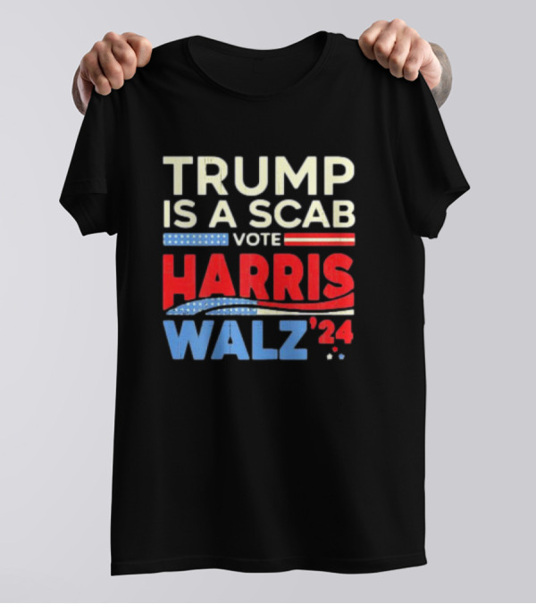 Trump Is A Scab Vote Harris Walz '24 Vintage T-Shirt