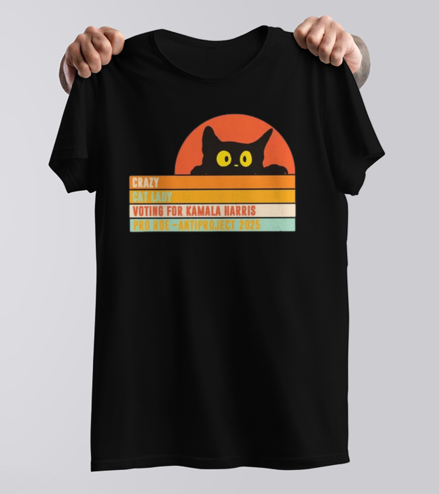 Crazy Cat Lady Voting For Kamala Harris Pro Roe Anti Project 2025 T-Shirt