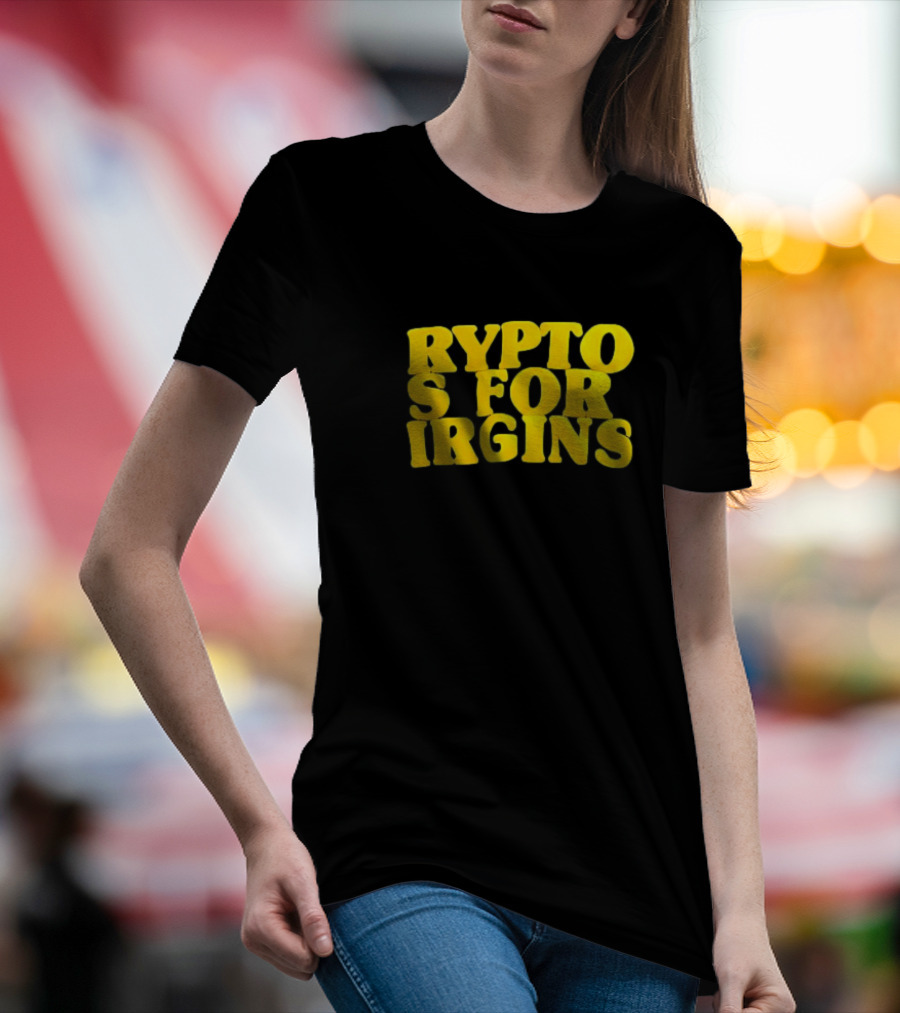 Crypto S For Irgins T-Shirt
