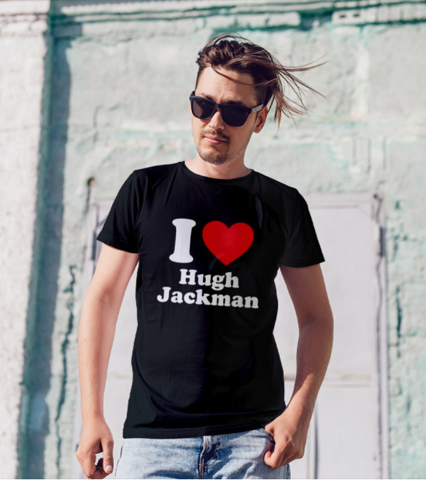 I Love Hugh Jackman T-Shirt