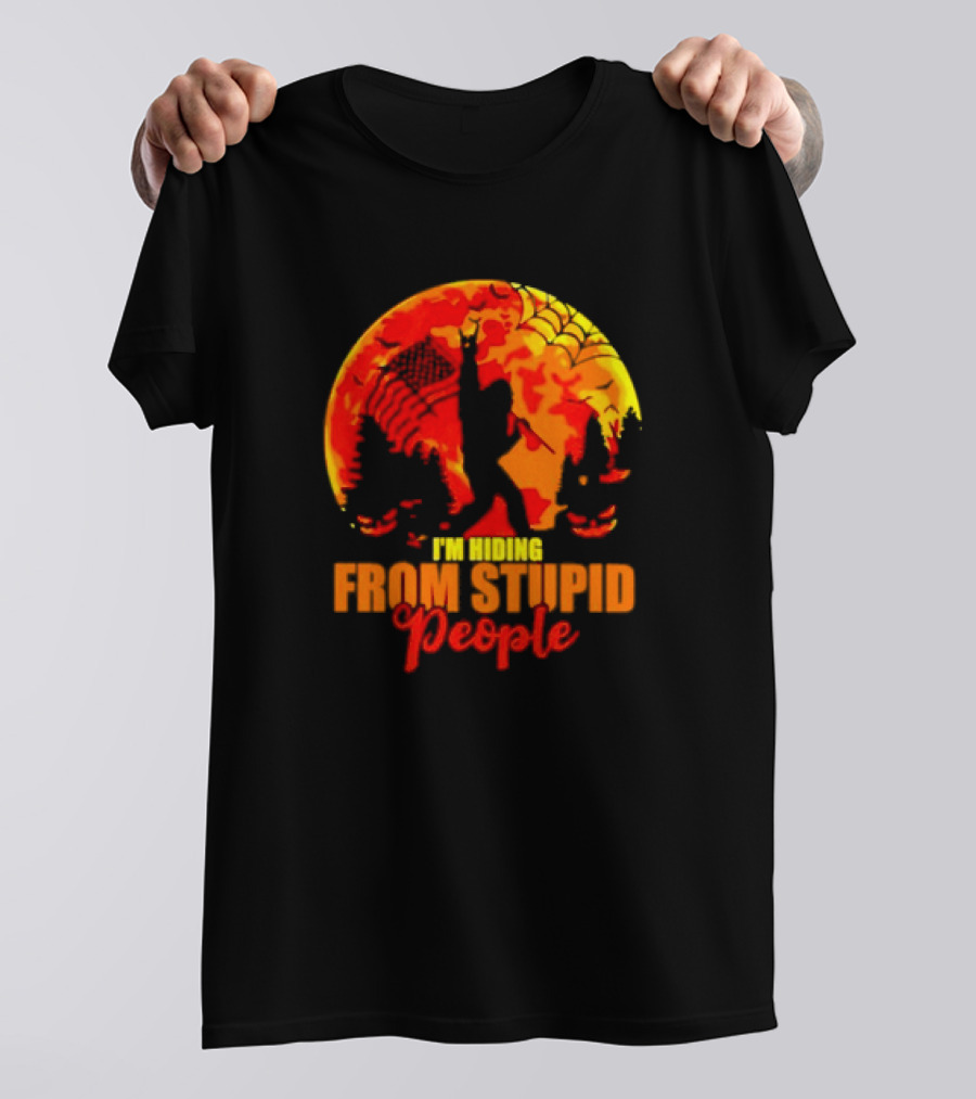 I'm Hiding From Stupid People Bigfoot Halloween Moon Web Jack-o'-Lanterns Forest T-Shirt